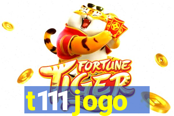 t111 jogo